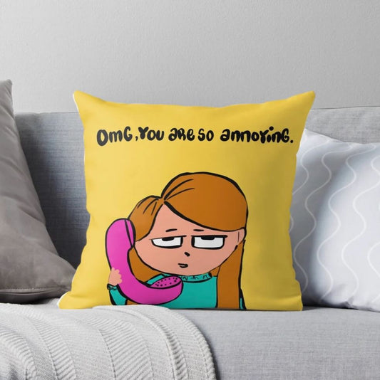 OMG! You are so annoying Cushion Cover