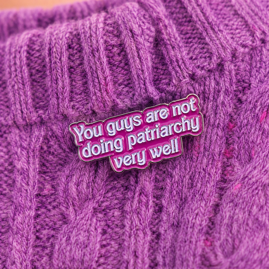 You Guys Are Not Doing Patriarchy Very Well Enamel Pin