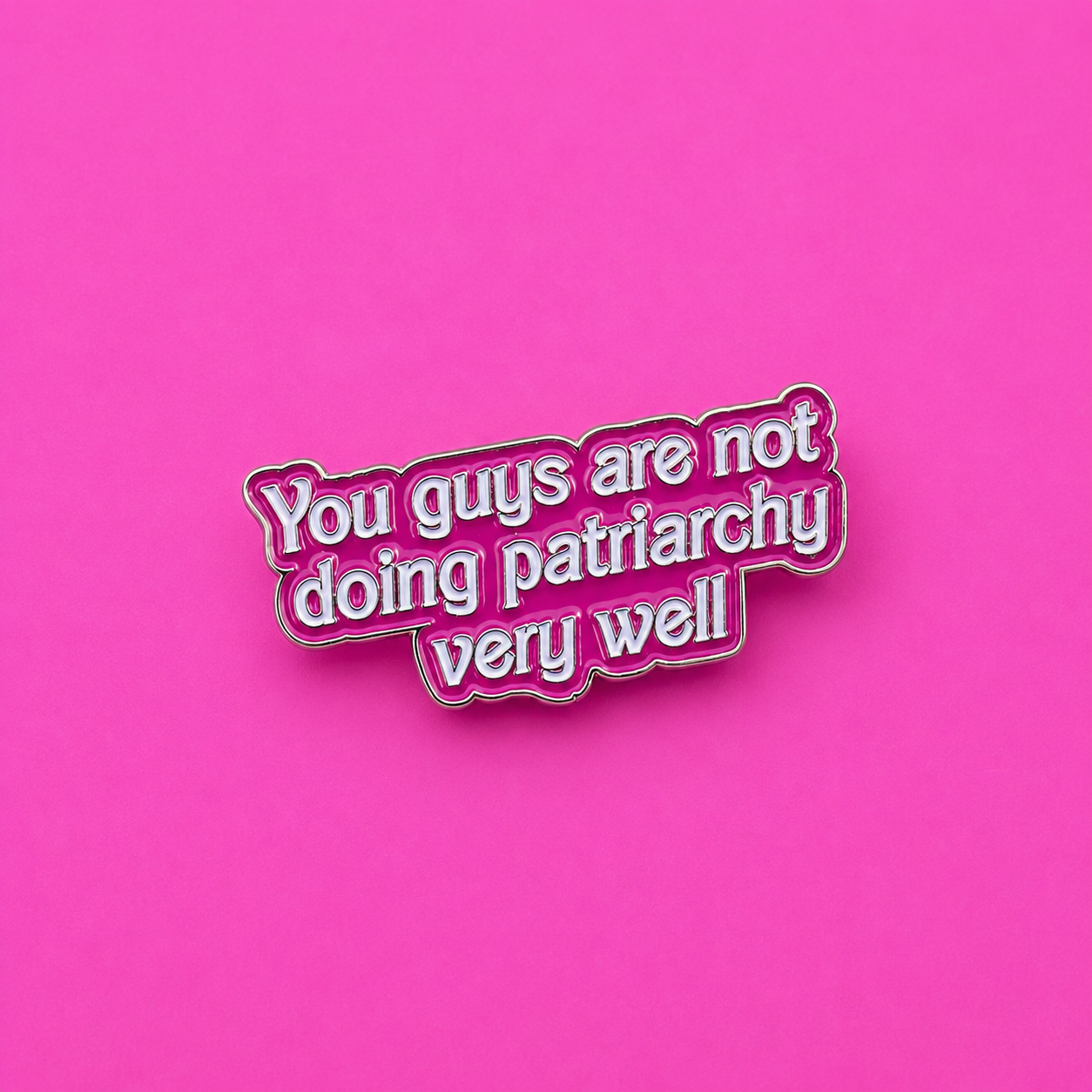 You Guys Are Not Doing Patriarchy Very Well Enamel Pin