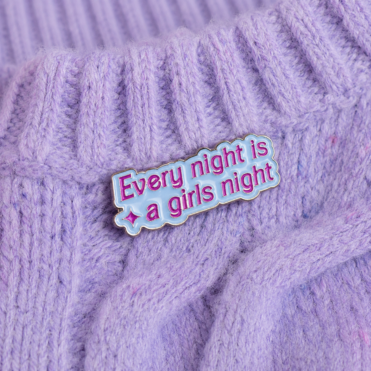 Every Night Is A Girls Night Enamel Pin