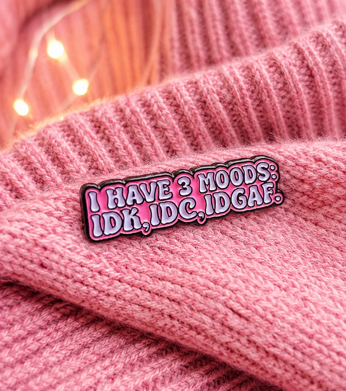 I Have 3 Moods IDK IDC IDGAF Enamel Pin