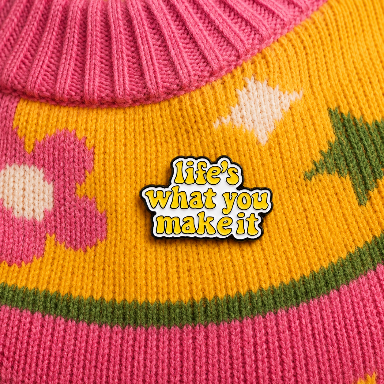 Life's What You Make It Enamel Pin