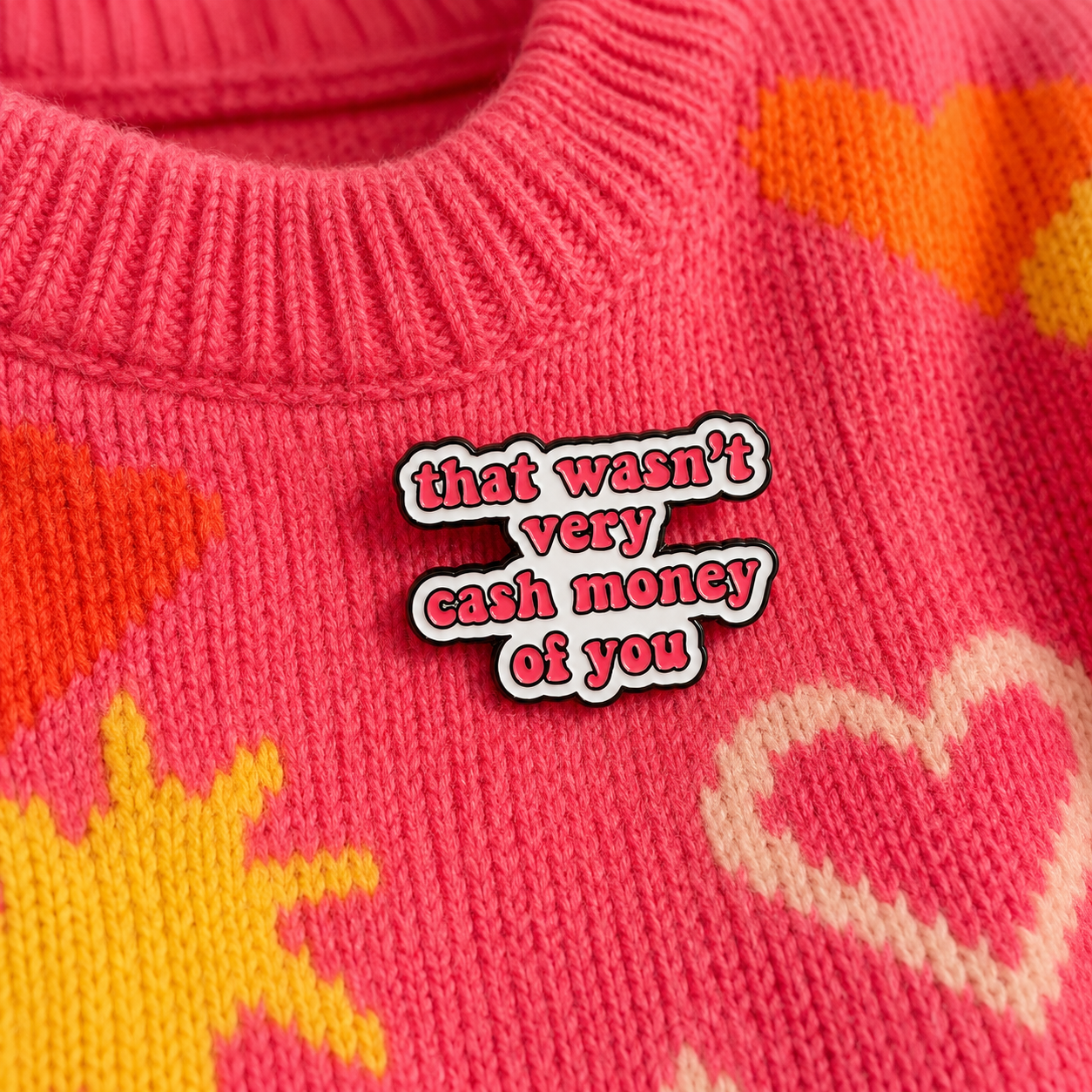 That Wasn't Very Cash Money Of You Enamel Pin