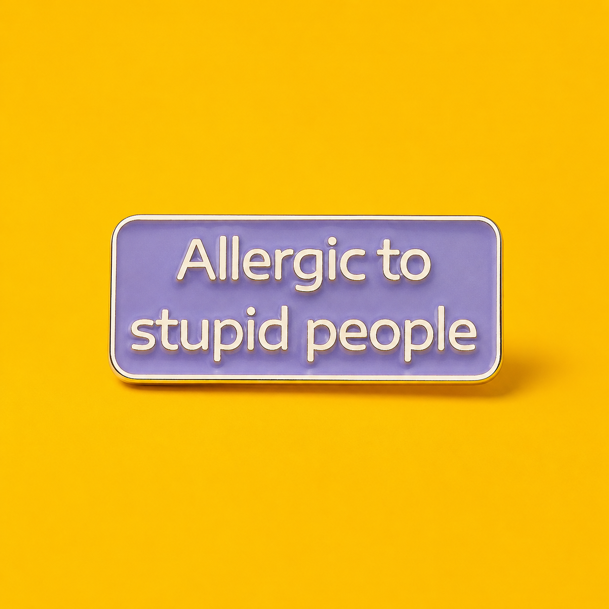 Allergic To Stupid People Enamel Pin