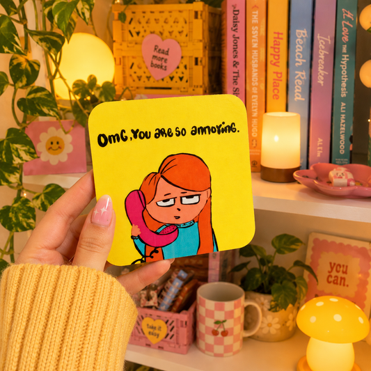 OMG! You are so annoying Tea Coaster